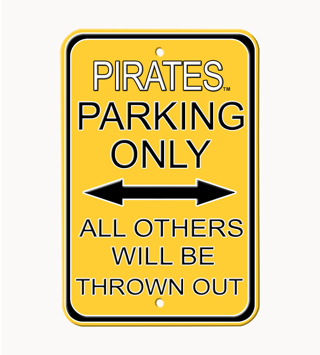 Pittsburgh Pirates - ALL OTHER FANS THROWN OUT - Embossed Steel Parking Sign