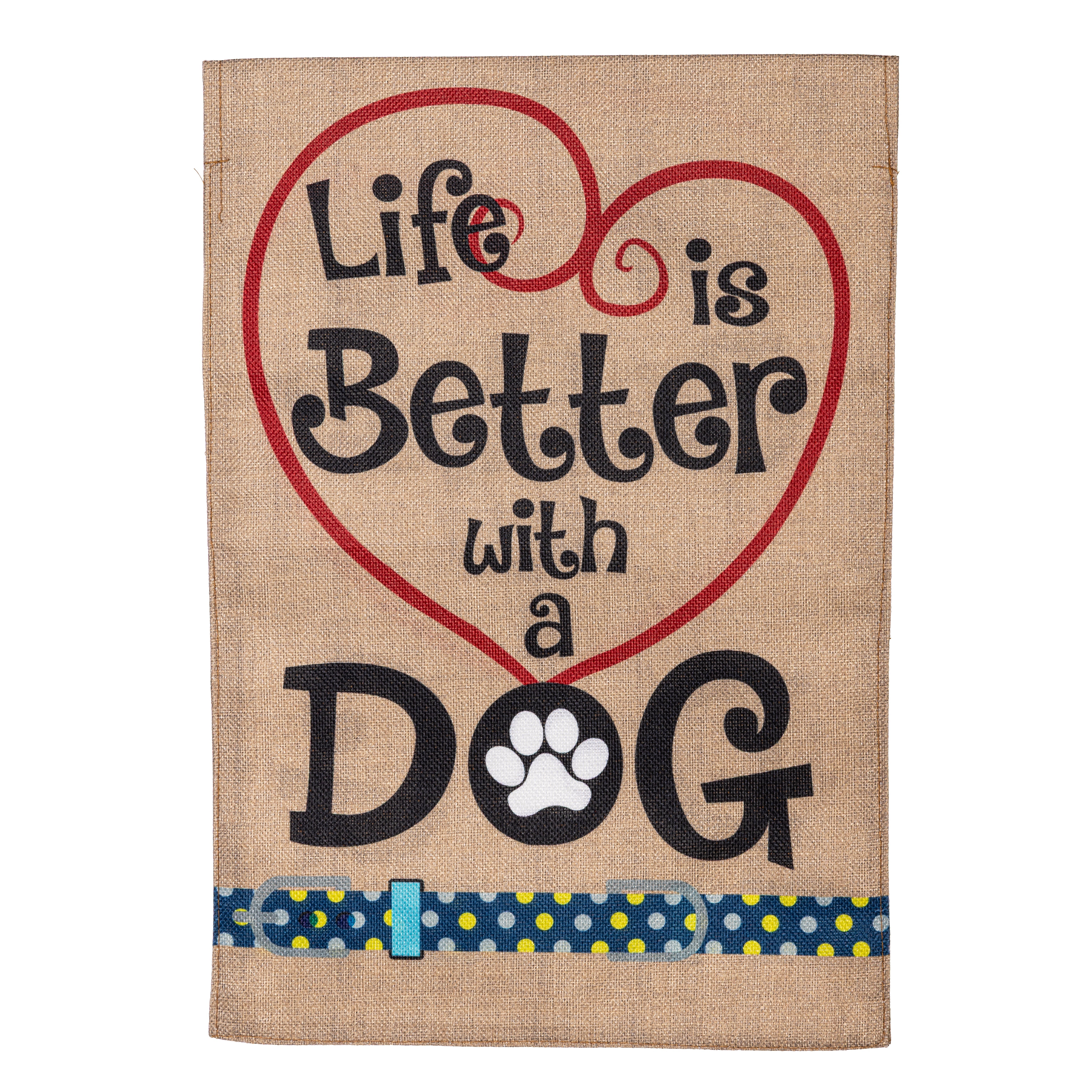 Life is Better with Dog Garden Burlap Flag - Sports Collectibles, Sports Memorabilia, Sports Fan Shop, Sports Gifts