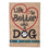 Life is Better with Dog Garden Burlap Flag - Sports Collectibles, Sports Memorabilia, Sports Fan Shop, Sports Gifts