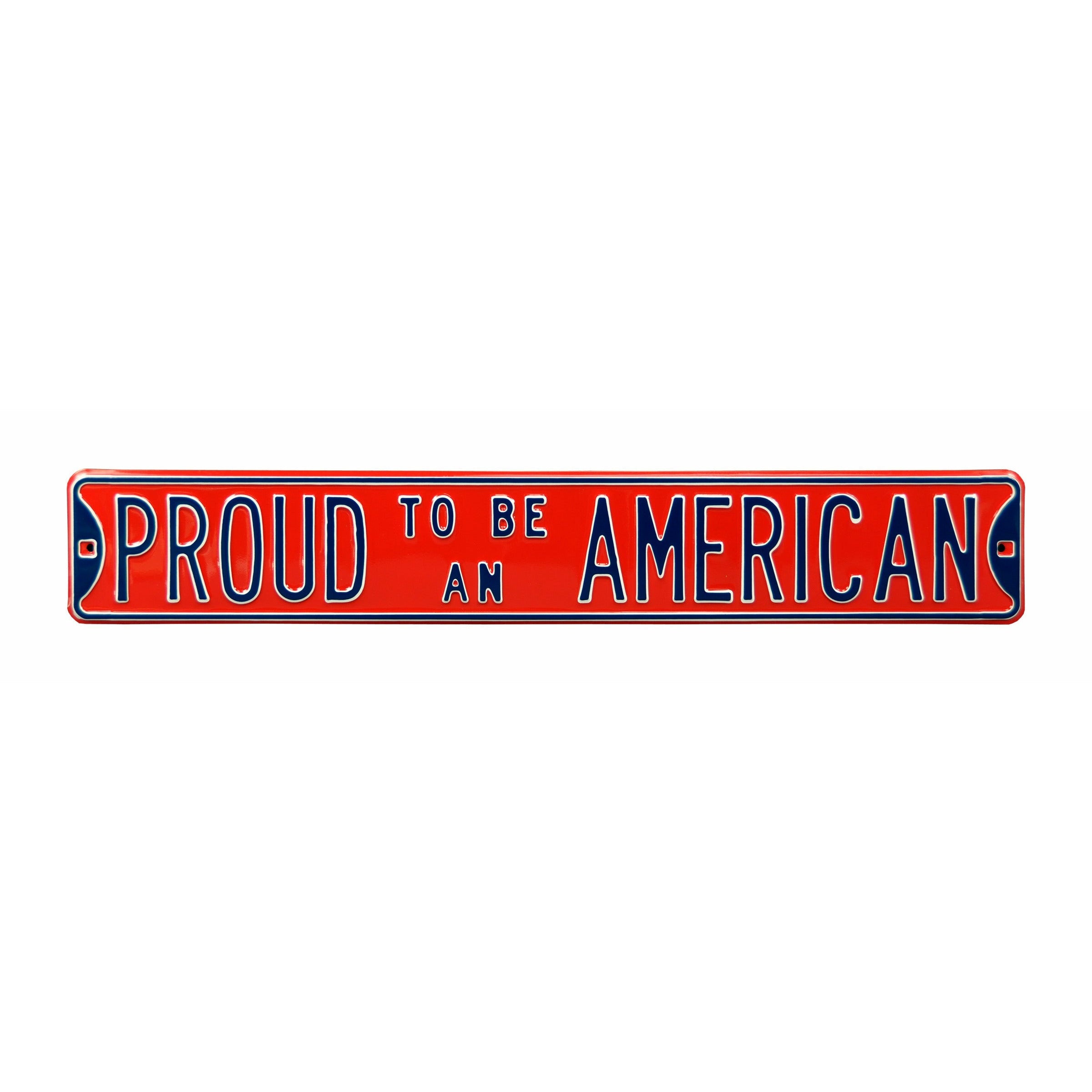 Proud To Be An American Embossed Steel Street Sign