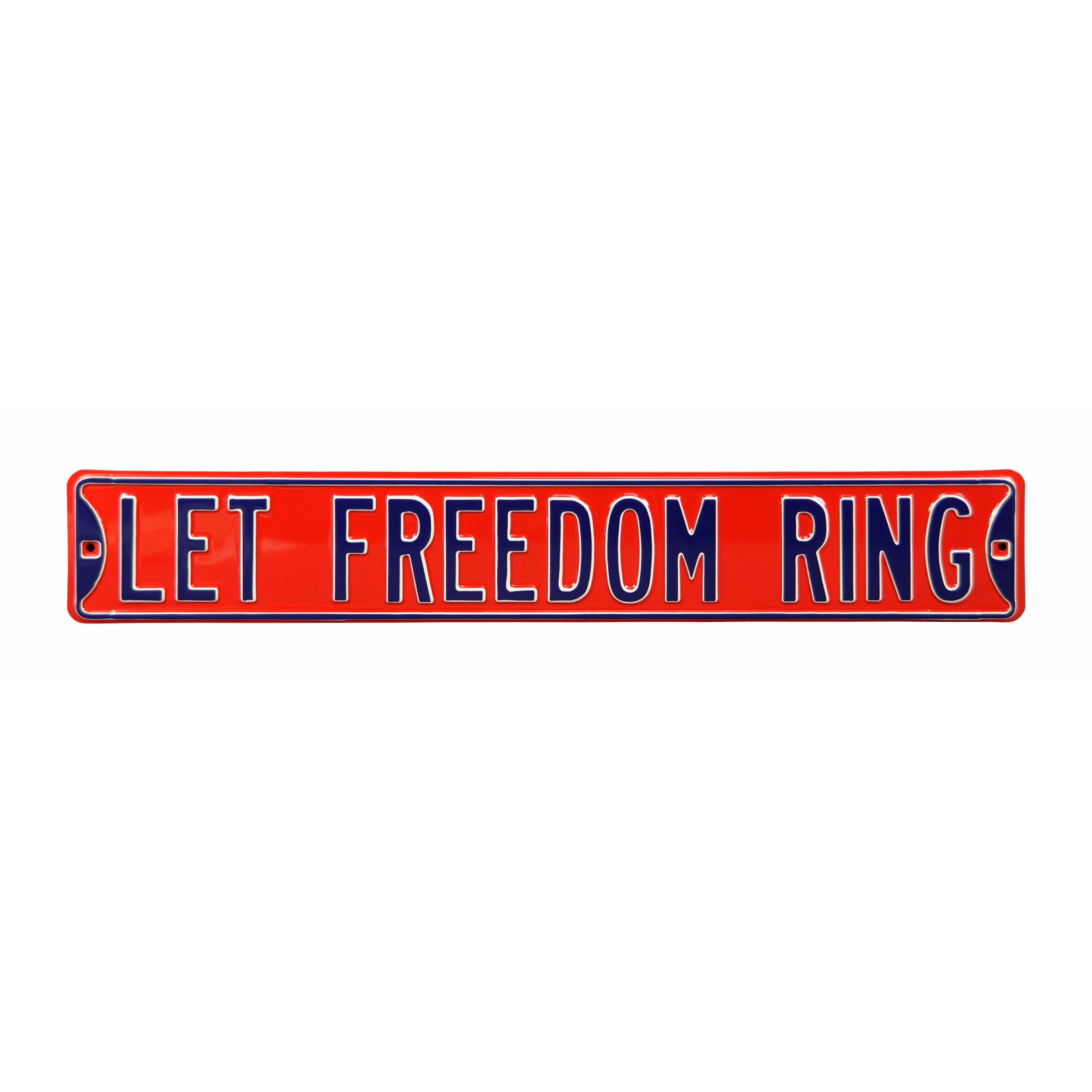 Let Freedom Ring Embossed Steel Street Sign