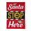 Classic Santa Stop Here Garden Applique Flag