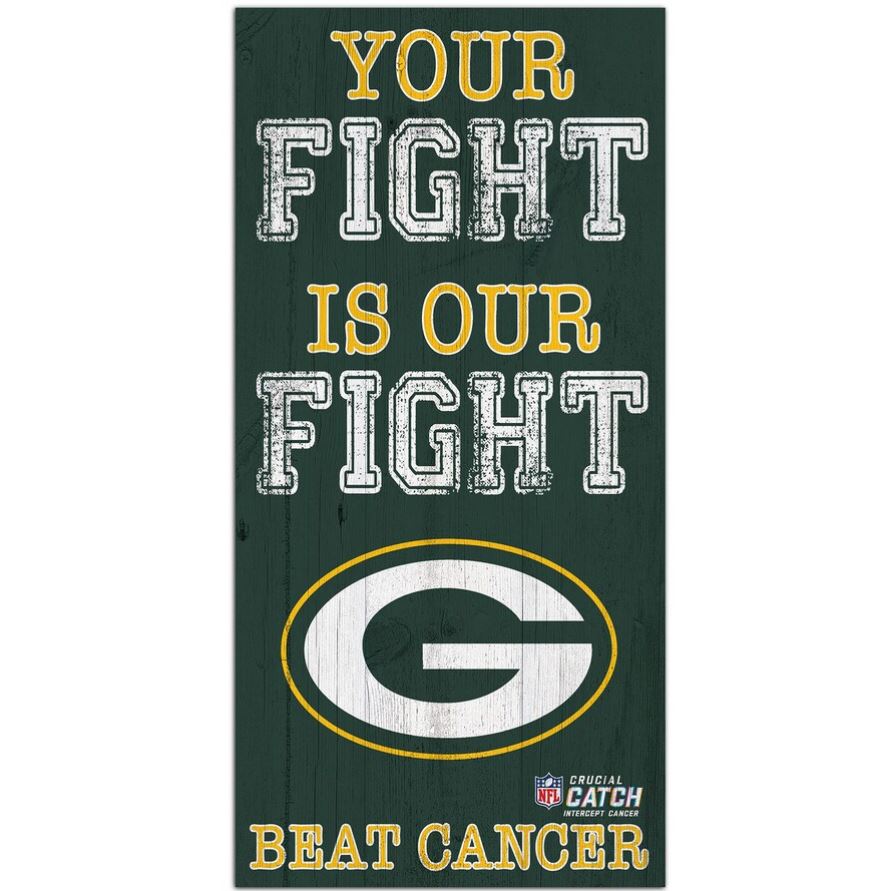 Green Bay Packers NFL Crucial Catch 6'' x 12'' Your Fight Is Our Fight Beat Cancer Sign - Sports Collectibles, Sports Memorabilia, Sports Fan Shop, Sports Gifts