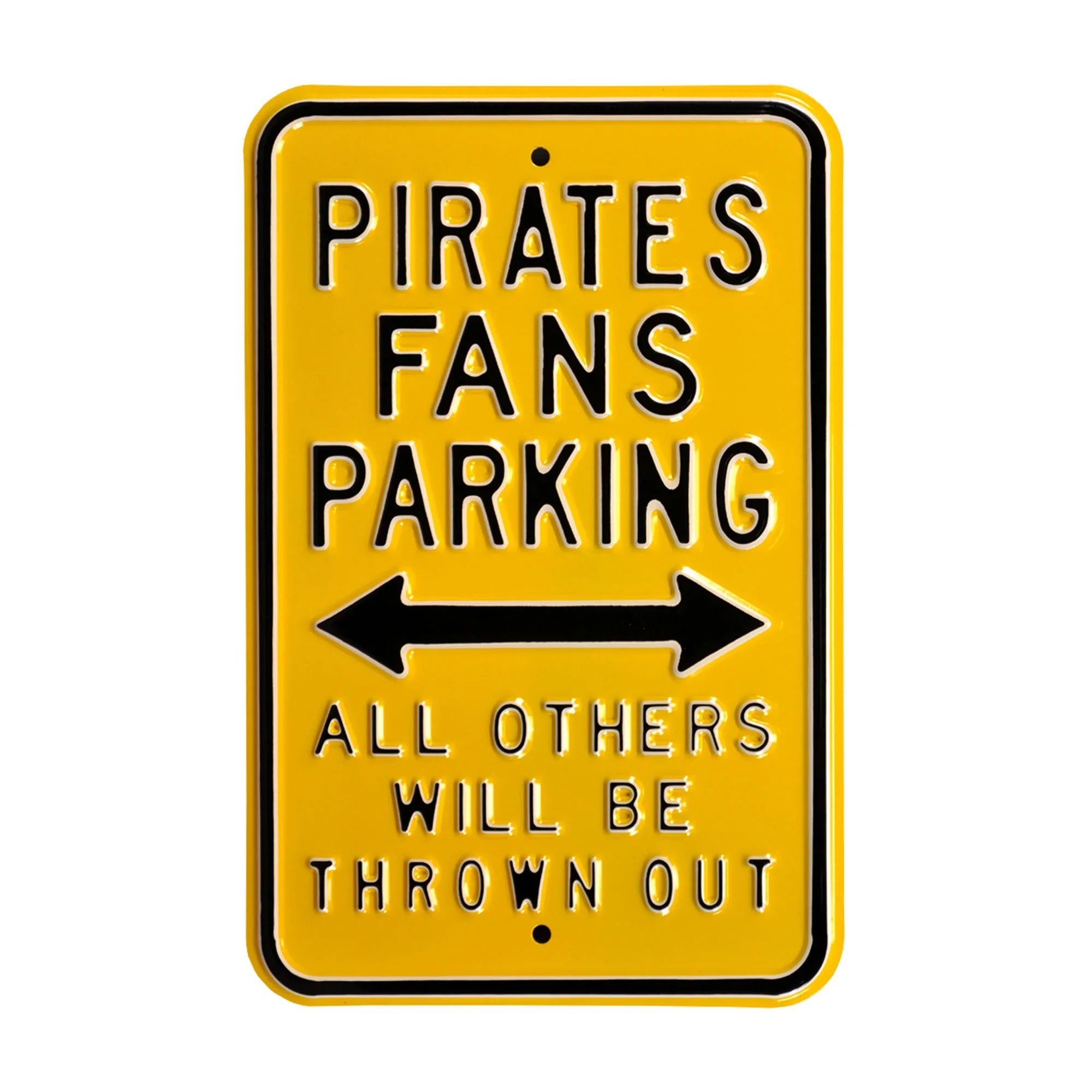 Pittsburgh Pirates Steel Parking Sign-ALL OTHER FANS THROWN OUT