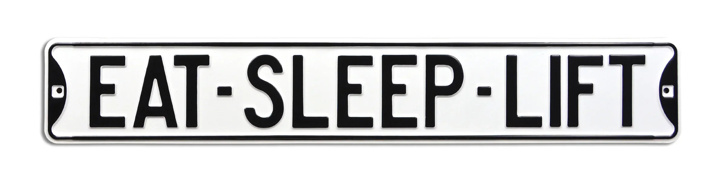 Fitness Steel Street Sign-EAT SLEEP LIFT