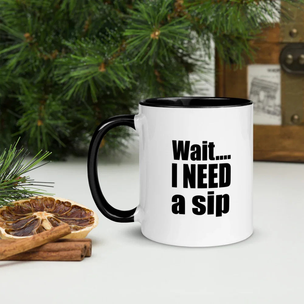 Wait... I NEED a sip 11 oz Coffee Mug - White Mug w/ Color Handle & Interior - 757 Sports Collectibles