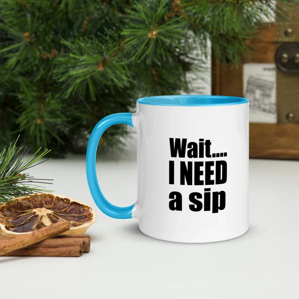 Wait... I NEED a sip 11 oz Coffee Mug - White Mug w/ Color Handle & Interior - 757 Sports Collectibles