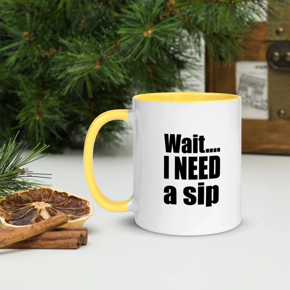Wait... I NEED a sip 11 oz Coffee Mug - White Mug w/ Color Handle & Interior - 757 Sports Collectibles